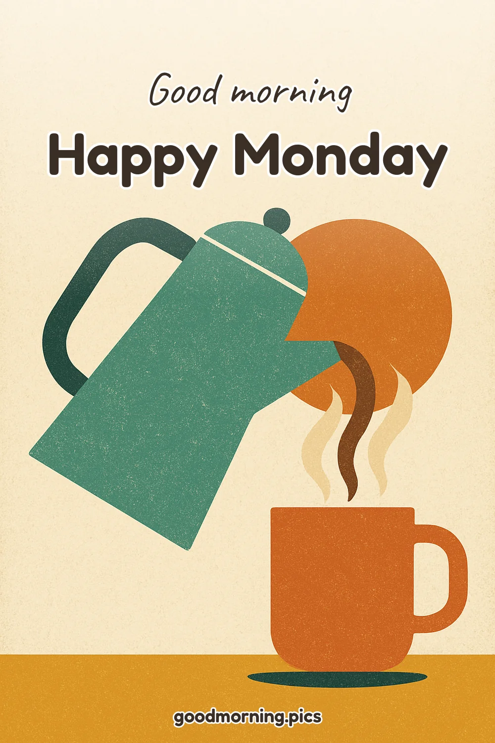 Good Morning — Happy Monday