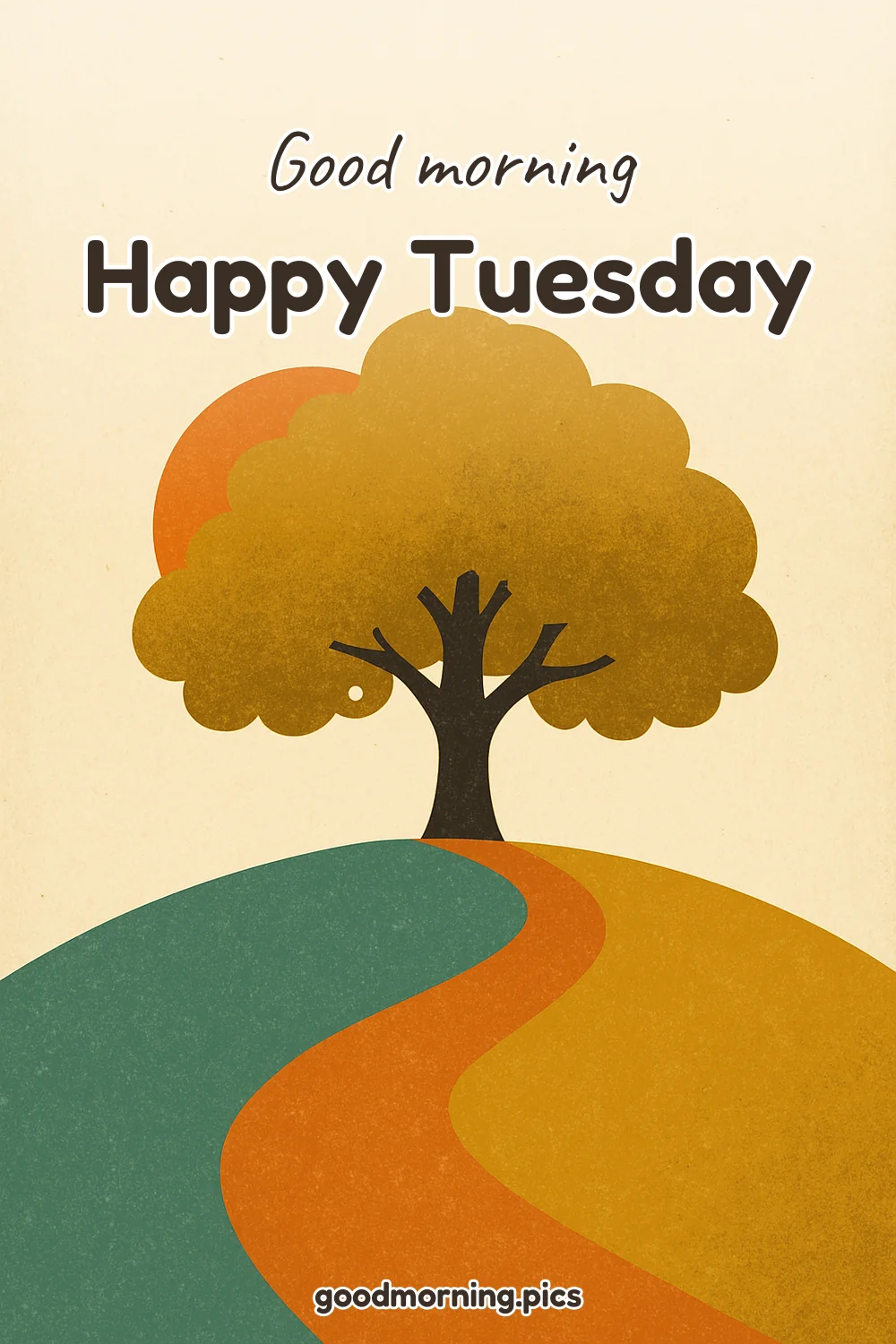 Good Morning - Happy Tuesday