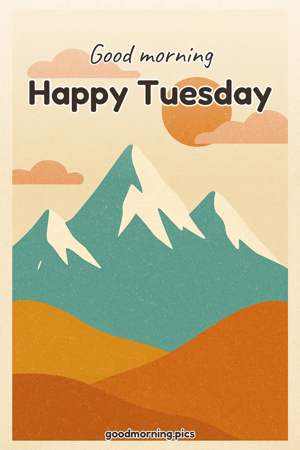 Good Morning - Happy Tuesday